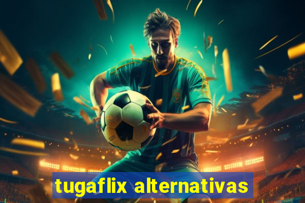 tugaflix alternativas